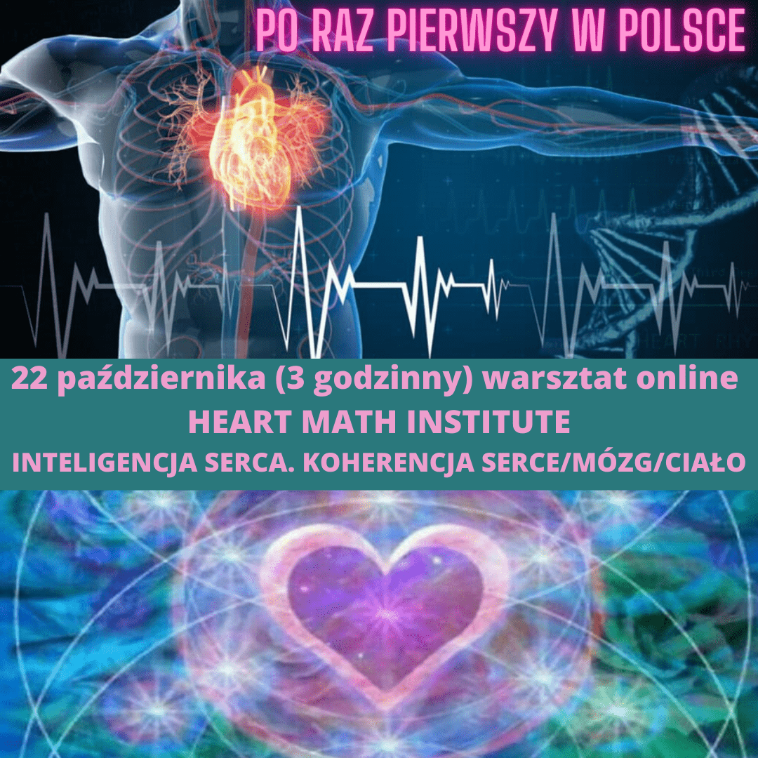Inteligencja Serca. Koherencja Serce/Mózg/Ciało Prowadzi: Deborah Rozman  Z Heart Math Institute  W Usa Po Raz Pierwszy W Polsce!!! [ONLINE]