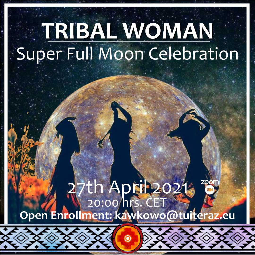 SUPER FULL MOON CELEBRATION PINK MOON IN SCORPIO TRIBAL WOMAN – NATURAL WOMAN. NATURE, SHAMANISM, TANTRA, ART  AND MEDITATION.