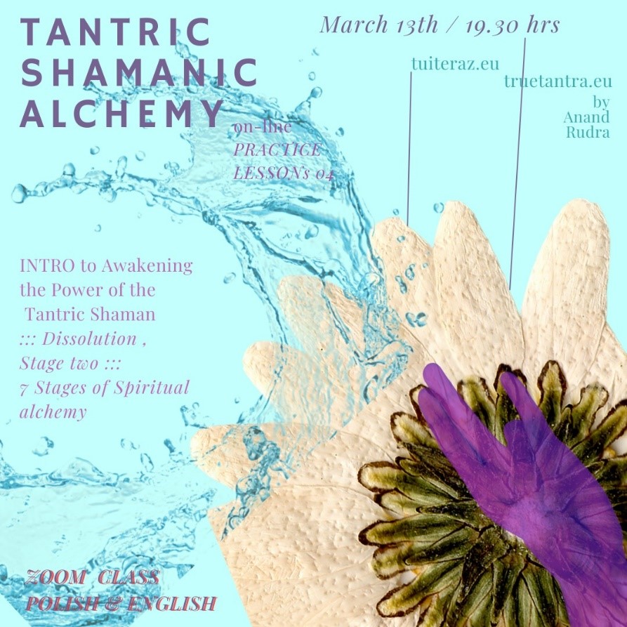 Tantric-Shamanic Alchemy Series Online Session 04 7 Stages Of Spiritual Alchemy – Stage 2: Dissolution Awakening The Healing Power  Of The Tantric Shaman. 